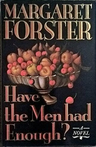 Margaret Forster | Have the Men had Enough